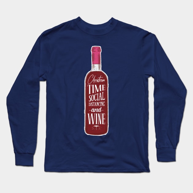 Christmas Time Social Distancing And Wine Long Sleeve T-Shirt by KennefRiggles